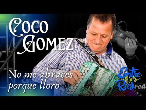 COCO GOMEZ "No me abraces porque lloro"