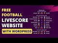 Live Score Tutorial - How To Create Football Live Score Website With WordPress 2024