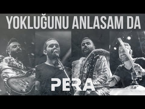 PERA - Yokluğunu Anlasam Da