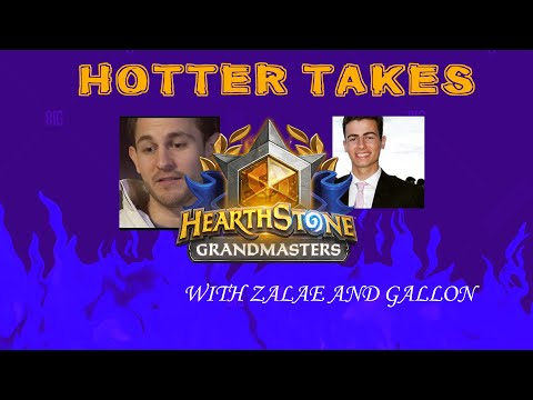 Hotter Takes w/ Zalae and Gallon | Hearthstone Grandmasters