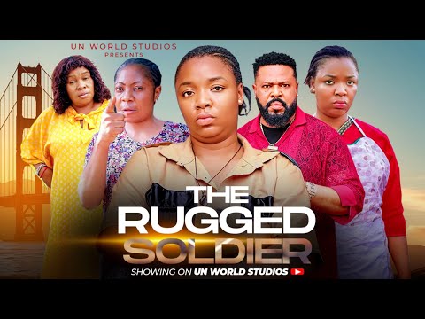 THE RUGGED SOLDIER (NEWLY RELEASED) EKENE UMENWA/SOCHIMA INFINITI 2025 LATEST  NOLLYWOOD MOVIE