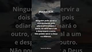 louvado seja o nosso Senhor Jesus Cristo  Mateus Capítulo 6 Versículo 24