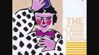 The Burgers - Laugh Clown Laugh.1986