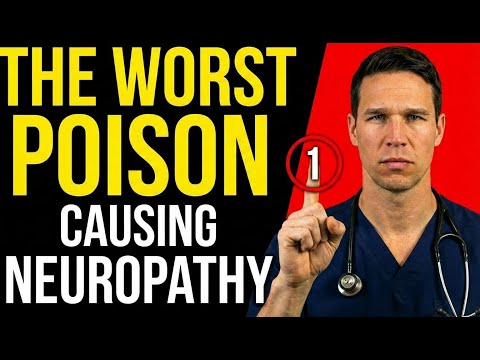 Doctor Warns: The Worst Poison Destroying Your Nerves and Causing Neuropathy