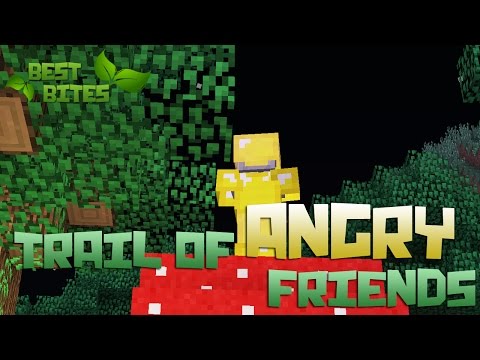 Best Bites || Trail of Angry Friends
