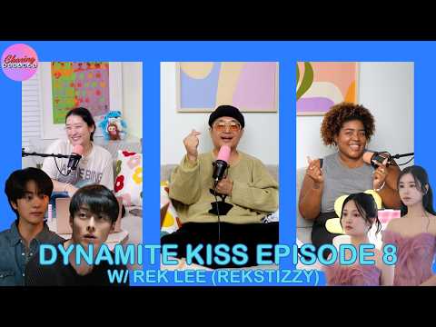 Dynamite Kiss Episode 8 w/ Rek Lee (Rekstizzy) | Chasing K-Dramas | Korean Drama Podcast