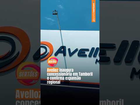 Avelloz inaugura concessionária em Tamboril e confirma expansão regional