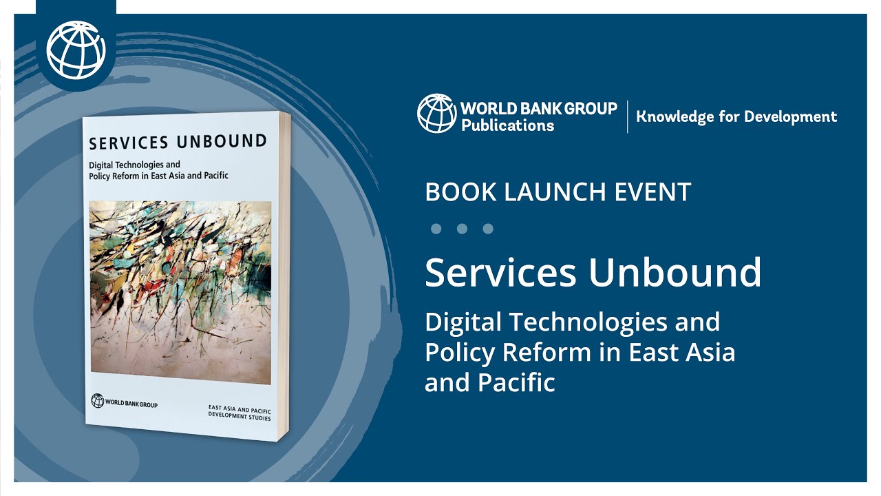 Book Event: "Services Unbound: Digital Technologies and Policy Reform" in East Asia and Pacific