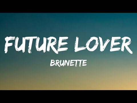 Brunette - Future Lover (Lyrics)