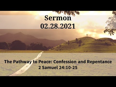 Sermon 02.28.2021 II The Pathway to Peace: Confession and Repentance.  2 Samuel 24:10-25.
