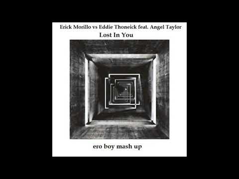 Erick Morillo vs Eddie Thoneick feat  Angel Taylor Lost In You ero boy  mash up