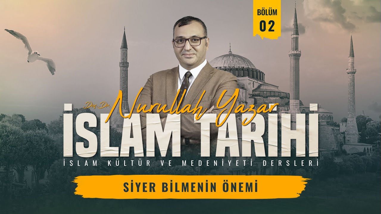 İslam Tarihi - Bölüm 2 - Siyer Bilmenin Önemi