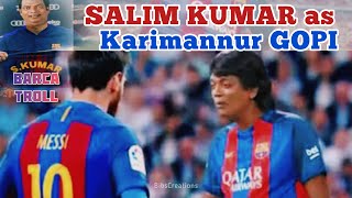 Salim Kumar  Karimannur Gopi  Barca football playe