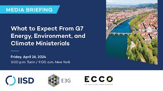 What to Expect from G7 Energy, Environment, and Climate Ministerials