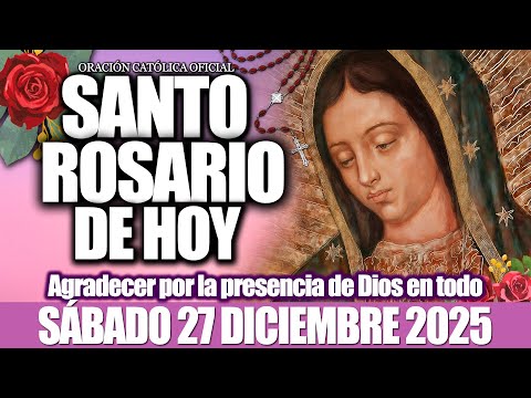 EL SANTO ROSARIO DE HOY SÁBADO 27 DE DICIEMBRE DE 2025-MISTERIOS GOZOSOS🙏EL SANTO ROSARIO DE HOY♥️
