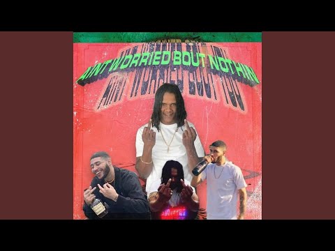 Ain't Worried Bout Nothin' (feat. Trap Des)