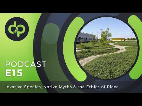 Invasive Species, Native Myths & the Ethics of Place | Discover Permaculture: The Podcast