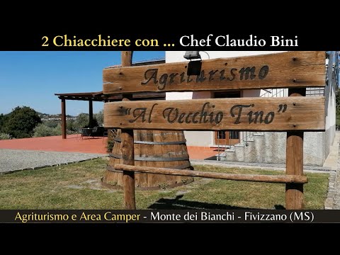 2 Chiacchiere con ... Chef Claudio Bini - Agriturismo al Vecchio Tino - Fivizzano