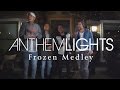 Frozen Medley | Anthem Lights Mashup