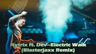 Nytrix ft  Dev – Electric Walk ( Blasterjaxx Remix )