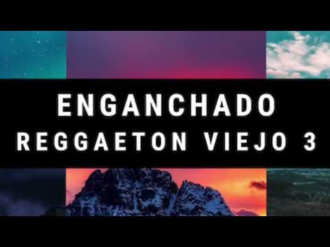 Enganchado Reggaeton Viejo 3