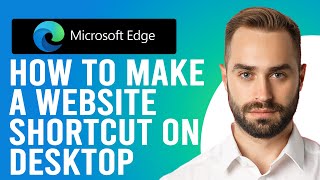 How to Make a Website Shortcut on Desktop Microsoft Edge (Step-by-Step)