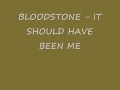 Bloodstone - It Should have been me