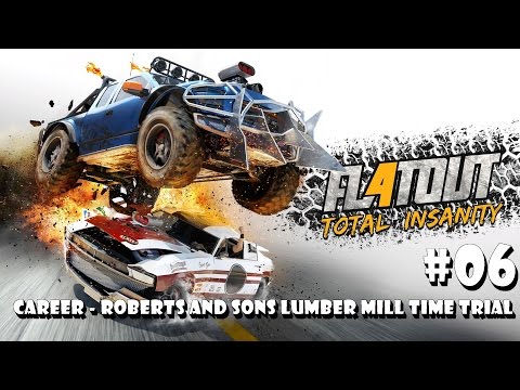 FlatOut 4: Total Insanity - #06 Career - Roberts and Sons Lumber Mill Time Trial - (gameplay)