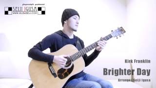  - Kirk Franklin _ Brighter Day [Seiji Igusa] Fingerstyle Gospel Guitar