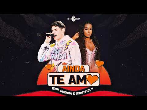 Igor Guerra e Jennyfer K - Ainda te amo