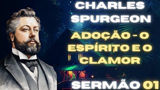 01 Adoção   O Espírito e o Clamor - por Charles H. Spurgeon (1834-1892)