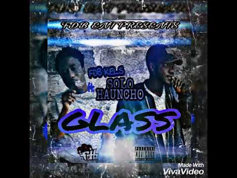 FDB KELS ft. SOLO HAUNCHO "GLASS"
