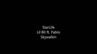 StarLife - Lil Bit ft. Pablo Skywalkin
