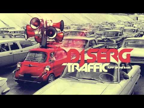 DJ SERG - Traffic (turn up da bass)