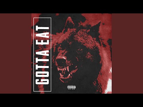 Gotta Eat (feat. Austen Tree$)