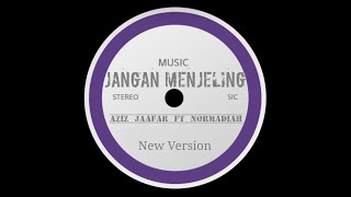Download lagu JANGAN MENJELING new arraged AZIZ JAAFAR ft NORMADIAH mp3
