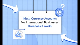 Multi Currency Accounts For International Businesses: How does it work