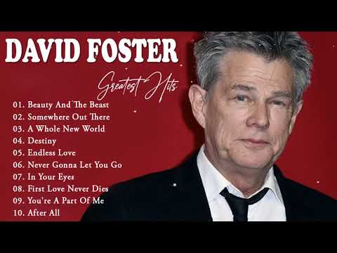 David Foster Best Songs - David Foster Greatest Hits Full Album - Best Duet Love Songs Of All Time