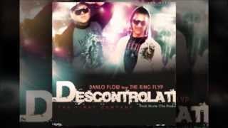 Descontrolate - Danlo Flow Feat. The King Flyp