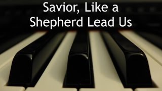 Savior Like a Shepherd Lead Us - piano instrumenta
