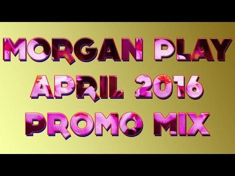 Morgan Play APRIL 2016 Promo Mix