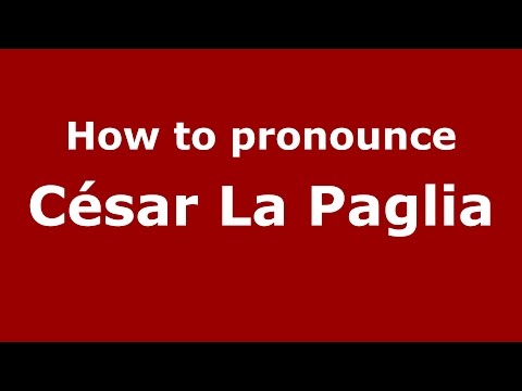 How to pronounce César La Paglia (Spanish/Argentina) - PronounceNames.com