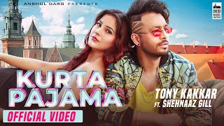 KURTA PAJAMA - Tony Kakkar ft Shehnaaz Gill  Punja