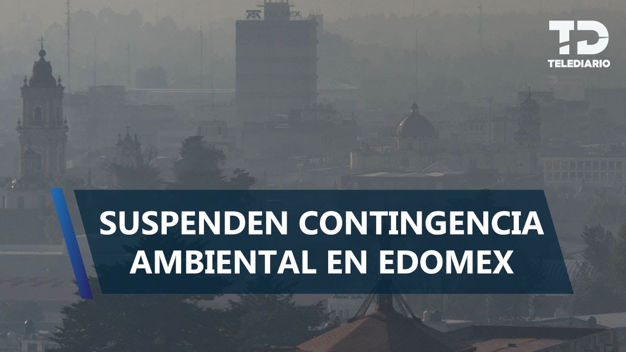 Suspenden contingencia ambiental en Edomex tras mejora de la calidad del aire
