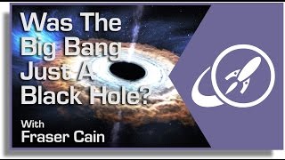 Was the Big Bang Just a Black Hole?