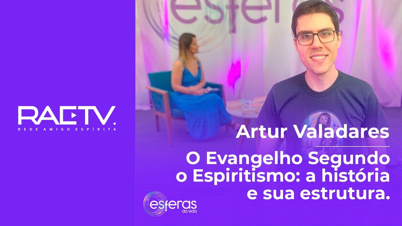O EVANGELHO SEGUNDO O ESPIRITISMO: A HISTÓRIA E SUA ESTRUTURA - ARTUR VALADARES