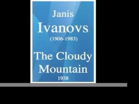 Janis Ivanovs (1906-1983) : "The Cloudy Mountain" symphonic poem (1938)