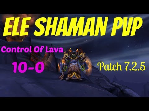 🔥7.2.5 Elemental Shaman PvP | Control Of Lava 10-0 | Battleground WoW