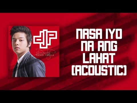Daniel Padilla - Nasa Iyo Na Ang Lahat (Audio)