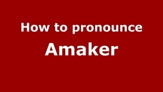 How to pronounce Amaker